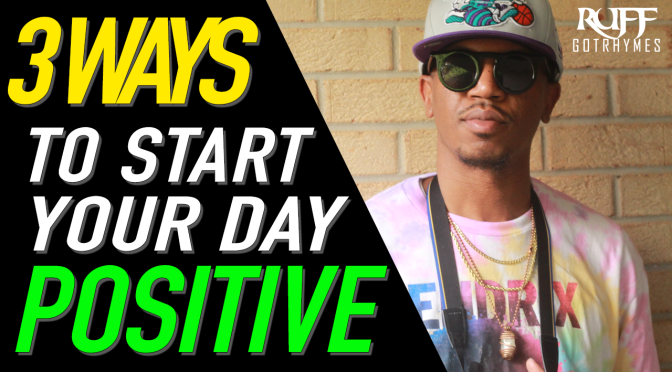 3 Ways To Start Your Day Positive